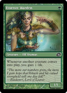 Essence Warden
 Whenever another creature enters the battlefield, you gain 1 life.